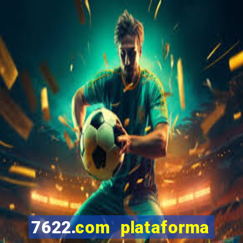 7622.com plataforma de jogos